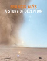Francis Alÿs: A Story of Deception (edition française)