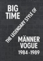 Big Time - The Legendary Style of Männer Vogue, 1984-1989