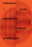 A Manifesto on the Appropriation on Space - A Methodology for Making Architecture
