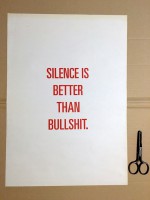 SILENCE IS BETTER THAN BULLSHIT (poster)