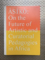 Àsìkò: On the Future of Artistic and Curatorial Pedagogies in Africa 
