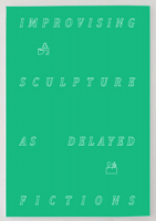 Improvising sculpture as delayed fictions