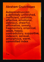 Autoconstrucción: a definitely unfinished, inefficient, unstable, affective, emotional, delirious, cheerful, affirmative, sweaty, fragmentary, empirical, weak, happy, contradictory, supportive, ...