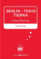 Berlín–Tokio–Tierra y otros escritos