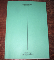 An Idiosyncratic Catalogue Of Pathways Of Body And Mind