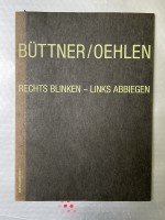 Büttner/Oehlen. Rechts blinken – links abbiegen