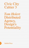 Civic City Cahier 3: Distributed Agency, Design’s Potentiality