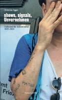Shows, Signals, Unvernehmen: Collected Re- & Interviews 2005–2020