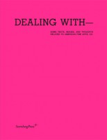 Dealing With - Some Texts, Images And Thoughts Related To American Fine Arts, Co.