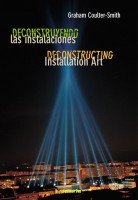 Deconstruyendo las instalaciones / Deconstructing Installation Art 