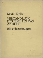 Martin Disler: Verwandlung des Einen in das Andere Bleistiftzeichnungen