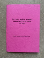 Do not write poems likening his body to god 