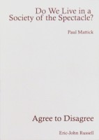 Do We Live in a Society of the Spectacle? / Agree to Disagree
