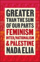 Greater than the Sum of Our Parts Feminism, Inter/Nationalism, and Palestine