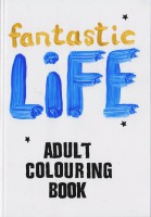 Fantastic Life Adult Colouring Book