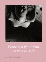 Francesca Woodman, On Being an Angel 