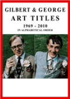 Gilbert & George Art Titles 1969-2010