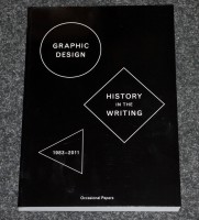 Graphic Design: History In The Writing (1983-2011)