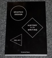 Graphic Design: History In The Writing (1983-2011)