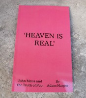 'Heaven Is Real' John Maus and the Truth of Pop