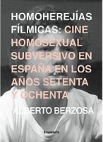 Homoherejías fílmicas: cine homosexual subversivo en España en los años setenta y ochenta