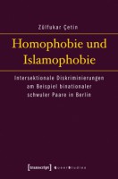 Homophobie und Islamophobie .   Intersektionale Diskriminierungen am Beispiel binationaler schwuler Paare in Berlin