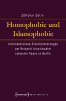 Homophobie und Islamophobie .   Intersektionale Diskriminierungen am Beispiel binationaler schwuler Paare in Berlin