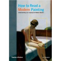 How to Read a Modern Painting: Understanding and Enjoying the Modern Masters