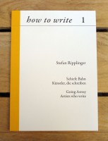 how to write I:  Schiefe Bahn – Künstler, die schreiben | Going Astray – Artists who write