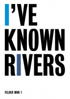 I’VE KNOWN RIVERS
