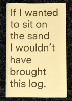 If I wanted to sit on the sand I wouldn´t have brought this log 