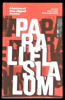 Parallel Slalom : A Lexicon Of Non-Aligned Poetics