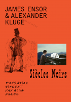 James Ensor & Alexander Kluge: Siècles Noirs