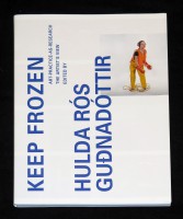 KEEP FROZEN: ART-PRACTICE-AS-RESEARCH (THE ARTIST’S VIEW)