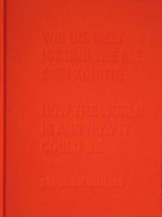 Wie die Welt ist und wie sie sein könnte / How the world is and how it could be