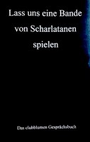 Lass uns eine Bande von Scharlatanen spielen 