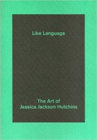Like Language: The Art of Jessica Jackson Hutchins