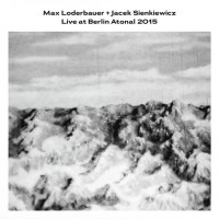 Live At Berlin Atonal 2015 - Max Loderbauer & Jacek Sienkiewicz
