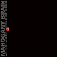 Mahogany Brain - With (junk-saucepan) When (spoon-trigger) (LP)