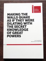 Making the walls quake as if they were dilating with the secret knowledge of great powers 