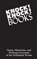 Notes, Memories and Fictional Accounts of the Published Works