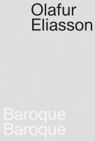 Olafur Eliasson: Baroque Baroque