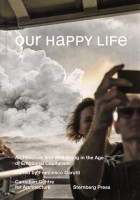 Our Happy Life: Architecture and Well-Being in the Age of Emotional Capitalism
