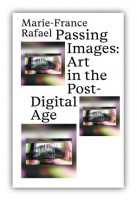 Passing Images: Art in the Post-Digital Age