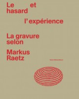 Le hasard et l'expérience, La gravure selon Markus Raetz