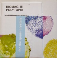 BIGMAG. #3: POLYTOPIA FOR THE QUASI CRYSTALS