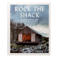 Rock the Shack - The Architecture of Cabins, Cocoons and Hide-Outs