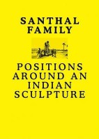 Santhal Family : Positions around an Indian sculpture