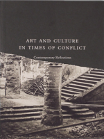 ART AND CULTURE IN TIMES OF CONFLICT: CONTEMPORARY REFLECTIONS