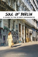 SOUL OF BERLIN – A GUIDE TO 30 EXCEPTIONAL EXPERIENCES 